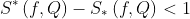 S^{*}\left ( f,Q \right )-S_{*}\left ( f,Q \right )< 1