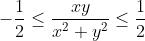 -\frac{1}{2}\leq \frac{xy}{x^{2}+y^{2}}\leq \frac{1}{2}