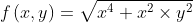 f\left ( x,y \right )= \sqrt{x^{4}+x^{2}\times y^{2}}