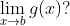 \lim_{x\rightarrow b}g(x)?