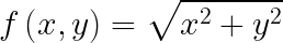 \ LARGE f \ left (x, y \ right) = \ sqrt {x ^ {2} + y ^ {2}}